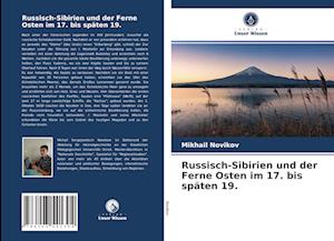 Russisch-Sibirien und der Ferne Osten im 17. bis späten 19.