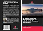 A Sibéria russa e o Extremo Oriente no século XVII - finais do século XIX.