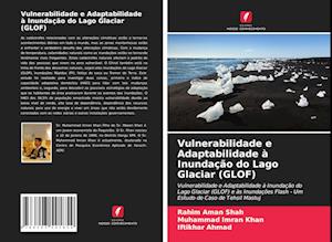 Vulnerabilidade e Adaptabilidade à Inundação do Lago Glaciar (GLOF)