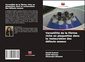 Versatilité de la fibrine riche en plaquettes dans la restauration des défauts osseux