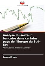 Analyse du secteur bancaire dans certains pays de l'Europe du Sud-Est