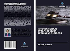 INTERNATIONAAL STRAFHOF OVER AFRIKAANSE LEIDERS