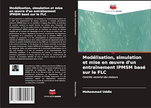 Modélisation, simulation et mise en oeuvre d'un entraînement IPMSM basé sur le FLC