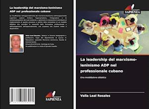 La leadership del marxismo-leninismo ADP nel professionale cubano