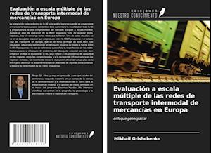 Evaluación a escala múltiple de las redes de transporte intermodal de mercancías en Europa