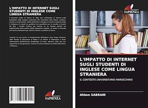 L'IMPATTO DI INTERNET SUGLI STUDENTI DI INGLESE COME LINGUA STRANIERA