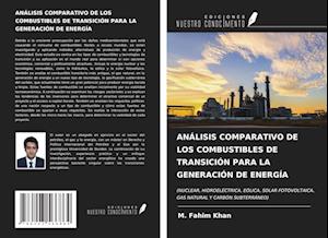 ANÁLISIS COMPARATIVO DE LOS COMBUSTIBLES DE TRANSICIÓN PARA LA GENERACIÓN DE ENERGÍA