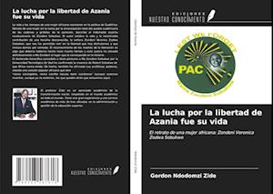 La lucha por la libertad de Azania fue su vida