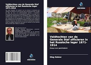 Veldtochten van de Generale Staf officieren in het Russische leger 1871-1914