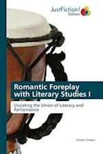 Romantic Foreplay with Literary Studies I