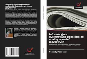 Informacyjno-dyskursywne podejscie do analizy wyrazen jezykowych