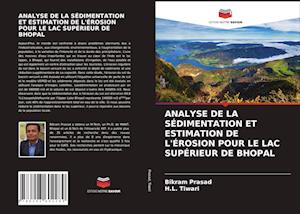 Analyse de la Sédimentation Et Estimation de l'Érosion Pour Le Lac Supérieur de Bhopal