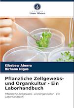 Pflanzliche Zellgewebs- und Organkultur - Ein Laborhandbuch