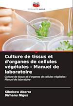 Culture de tissus et d'organes de cellules végétales - Manuel de laboratoire