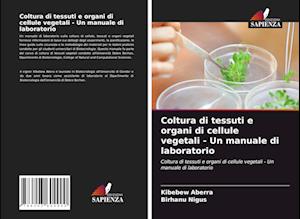 Coltura di tessuti e organi di cellule vegetali - Un manuale di laboratorio