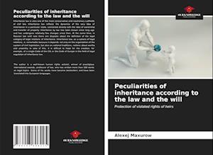 Peculiarities of inheritance according to the law and the will