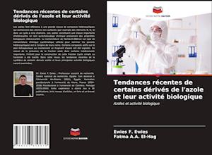 Tendances récentes de certains dérivés de l'azole et leur activité biologique