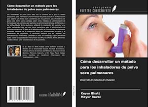 Cómo desarrollar un método para los inhaladores de polvo seco pulmonares