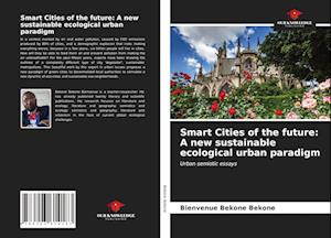 Smart Cities of the future: A new sustainable ecological urban paradigm