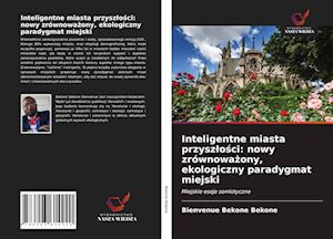 Inteligentne miasta przysz¿o¿ci: nowy zrównowa¿ony, ekologiczny paradygmat miejski