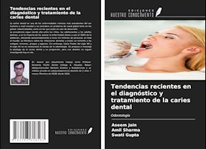 Tendencias recientes en el diagnóstico y tratamiento de la caries dental