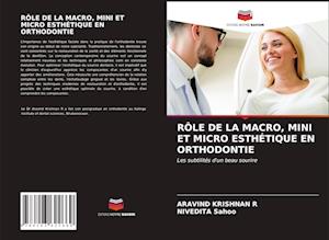 Rôle de la Macro, Mini Et Micro Esthétique En Orthodontie