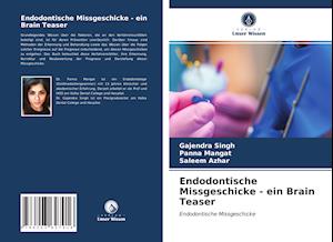 Endodontische Missgeschicke - ein Brain Teaser