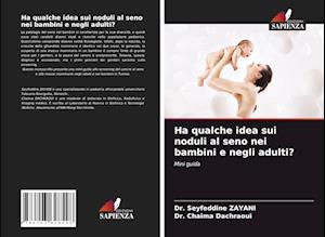 Ha qualche idea sui noduli al seno nei bambini e negli adulti?