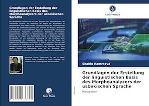 Grundlagen der Erstellung der linguistischen Basis des Morphoanalyzers der usbekischen Sprache