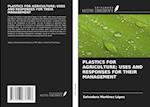 PLASTICS FOR AGRICULTURE; USES AND RESPONSES FOR THEIR MANAGEMENT