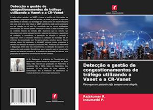 Detecção e gestão de congestionamentos de tráfego utilizando a Vanet e a CR-Vanet