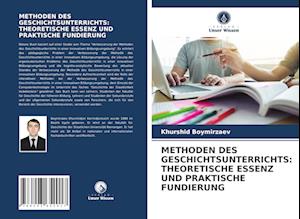 METHODEN DES GESCHICHTSUNTERRICHTS: THEORETISCHE ESSENZ UND PRAKTISCHE FUNDIERUNG