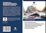 METHODEN DES GESCHICHTSUNTERRICHTS: THEORETISCHE ESSENZ UND PRAKTISCHE FUNDIERUNG