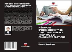 MÉTHODES D'ENSEIGNEMENT DE L'HISTOIRE: ESSENCE THÉORIQUE ET FONDEMENT PRATIQUE