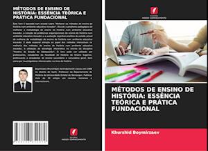 MÉTODOS DE ENSINO DE HISTÓRIA: ESSÊNCIA TEÓRICA E PRÁTICA FUNDACIONAL