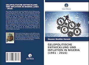 GELDPOLITISCHE ENTWICKLUNG UND INFLATION IN NIGERIA (1981 - 2016)