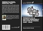 TENDENCIA DE LA POLÍTICA MONETARIA E INFLACIÓN EN NIGERIA (1981 - 2016)