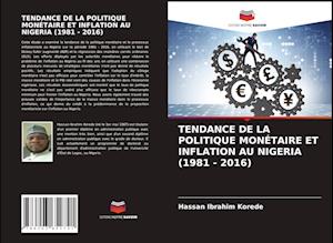 Tendance de la Politique Monétaire Et Inflation Au Nigeria (1981 - 2016)