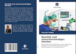 Bioethik und menschenwürdiges Sterben