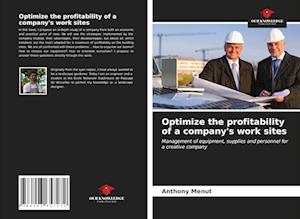 Optimize the profitability of a company's work sites