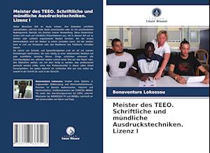 Meister des TEEO. Schriftliche und mündliche Ausdruckstechniken. Lizenz I