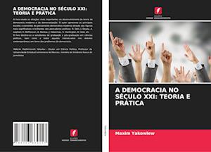 A DEMOCRACIA NO SÉCULO XXI: TEORIA E PRÁTICA