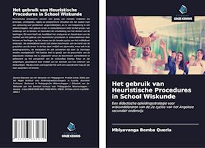 Het gebruik van Heuristische Procedures in School Wiskunde