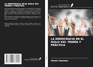 LA DEMOCRACIA EN EL SIGLO XXI: TEORÍA Y PRÁCTICA