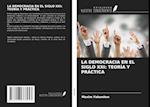 LA DEMOCRACIA EN EL SIGLO XXI: TEORÍA Y PRÁCTICA