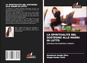 La Spiritualità Nel Sostegno Alle Madri in Lutto