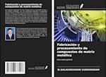 Fabricación y procesamiento de compuestos de matriz metálica