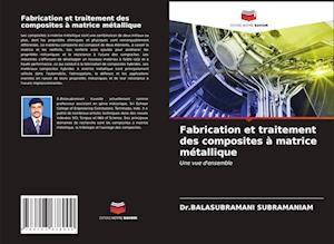 Fabrication et traitement des composites à matrice métallique