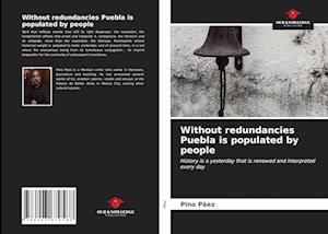 Without redundancies Puebla is populated by people