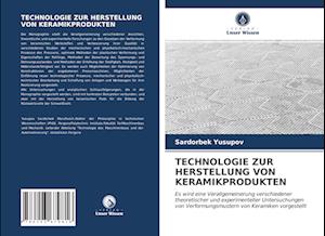 TECHNOLOGIE ZUR HERSTELLUNG VON KERAMIKPRODUKTEN